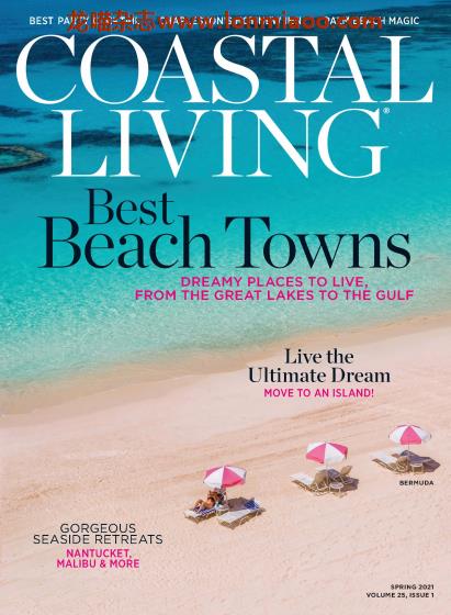 [美国版]Coastal Living 海滨房间室内装修设计杂志 2021年春季刊